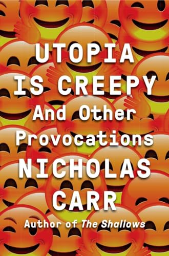 Beispielbild fr Utopia Is Creepy: And Other Provocations zum Verkauf von BooksRun