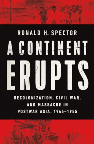 Imagen de archivo de A Continent Erupts: Decolonization, Civil War, and Massacre in Postwar Asia, 1945-1955 a la venta por ThriftBooks-Atlanta