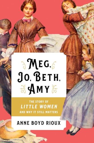 Imagen de archivo de Meg, Jo, Beth, Amy: The Story of Little Women and Why It Still Matters a la venta por New Legacy Books