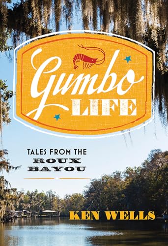 Stock image for Gumbo Life: Tales from the Roux Bayou for sale by Once Upon A Time Books