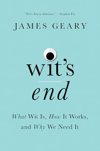 Imagen de archivo de Wit's End: What Wit Is, How It Works, and Why We Need It a la venta por Dream Books Co.