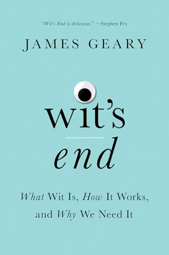 Stock image for Wit's End: What Wit Is, How It Works, and Why We Need It for sale by SecondSale