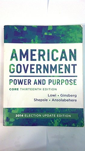 Beispielbild fr American Government: Power and Purpose (Core Thirteenth Edition (without policy chapters), 2014 Election Update) zum Verkauf von Gulf Coast Books