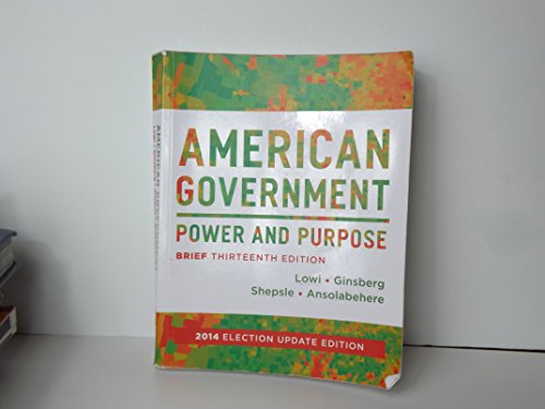 Stock image for American Government : Power and Purpose for sale by Better World Books