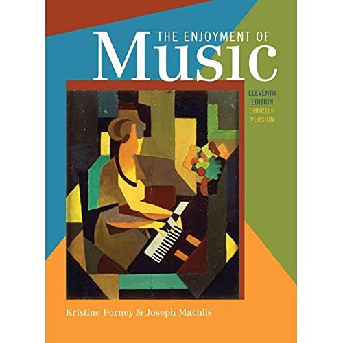 Imagen de archivo de The Enjoyment of Music: An Introduction to Perceptive Listening, Shorter Version a la venta por Better World Books