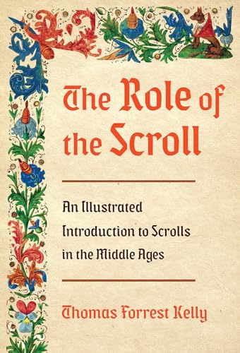Beispielbild fr The Role of the Scroll: An Illustrated Introduction to Scrolls in the Middle Ages zum Verkauf von SecondSale