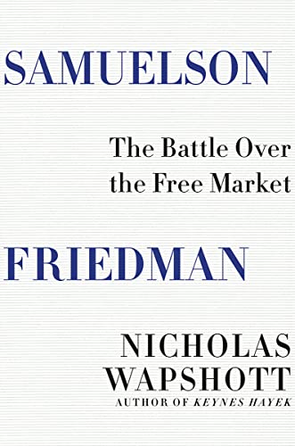9780393285185: Samuelson Friedman: The Battle over the Free Market
