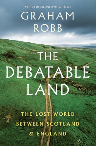 9780393285321: The Debatable Land: The Lost World Between Scotland and England