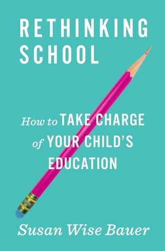 Imagen de archivo de Rethinking School: How to Take Charge of Your Child's Education a la venta por HPB Inc.