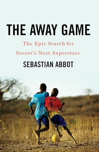 Stock image for The Away Game : The Epic Search for Soccer's Next Superstars for sale by Better World Books