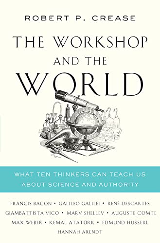 Stock image for The Workshop and the World: What Ten Thinkers Can Teach Us About Science and Authority for sale by SecondSale
