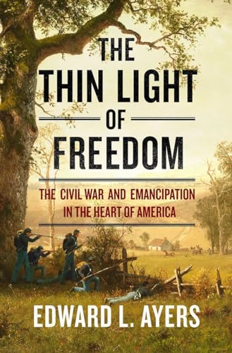 Beispielbild fr The Thin Light of Freedom : Civil War and Emancipation in the Heart of America zum Verkauf von Better World Books