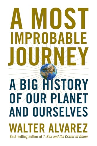 Imagen de archivo de A Most Improbable Journey: A Big History of Our Planet and Ourselves a la venta por SecondSale