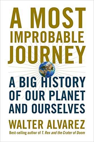 9780393292695: A Most Improbable Journey: A Big History of Our Planet and Ourselves