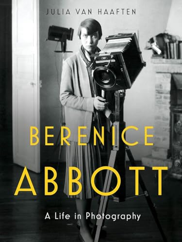 Berenice Abbott: A Life in Photography - Van Haaften, Julia