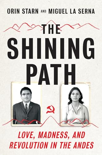 Imagen de archivo de The Shining Path: Love, Madness, and Revolution in the Andes a la venta por Friends of Johnson County Library