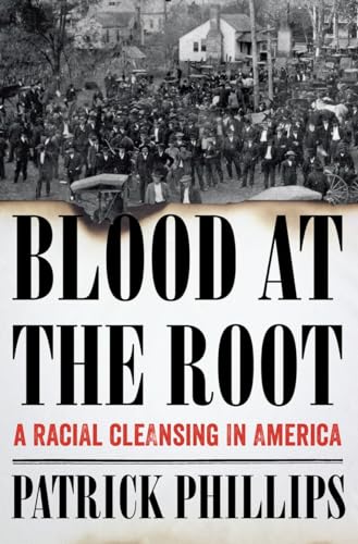 

Blood at the Root: A Racial Cleansing in America [signed]