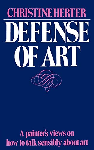 Beispielbild fr Defense Of Art: A Painter's Views on How to Talk Sensibly about Art zum Verkauf von WorldofBooks