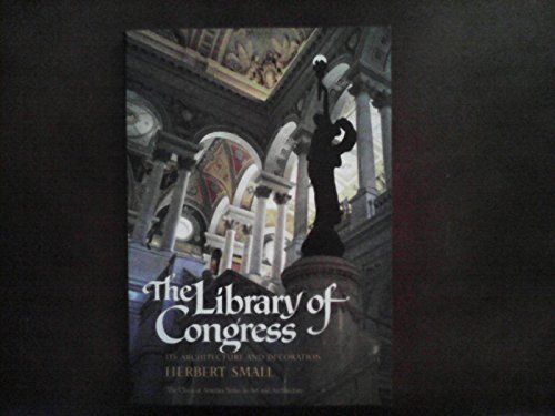 Beispielbild fr The Library of Congress: Its Architecture and Decoration (The Classical America Series in Art and Architecture) zum Verkauf von Wonder Book