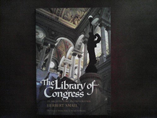 The Library of Congress: Its Architecture and Decoration (The Classical America Series in Art and Architecture) (9780393300383) by Reed, Henry Hope