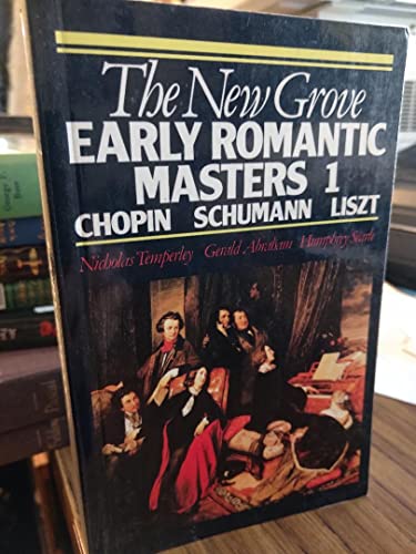 9780393300956: The New Grove Early Romantic Masters 1: Chopin, Schumann, Liszt (Composer Biography Series)