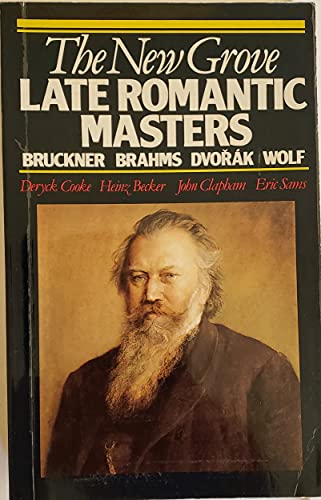 Stock image for The New Grove Late Romantic Masters: Bruckner, Brahms, Dvorak, Wolf (Composer Biography Series) for sale by Your Online Bookstore