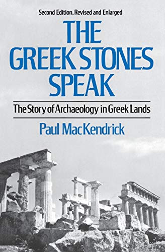 9780393301113: The Greek Stones Speak: The Story of Archaeology in Greek Lands: The Story of Archaeology in Greek Lands (Second Edition, Revised and En)