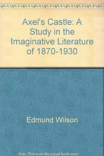 Imagen de archivo de Axel's Castle: A Study in the Imaginative Literature of 1870-1930 a la venta por HPB-Movies