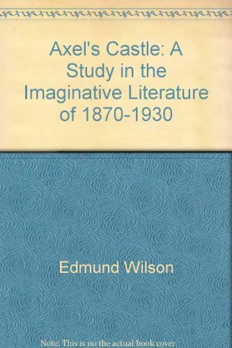 Axel's Castle: A Study in the Imaginative Literature of 1870-1930 (9780393301946) by Edmund Wilson