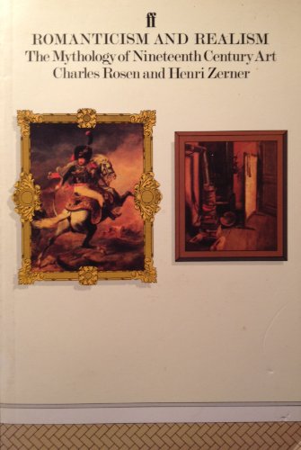 Romanticism and Realism: The Mythology of Nineteenth-Century Art (9780393301960) by Rosen, Charles; Zerner, Henri