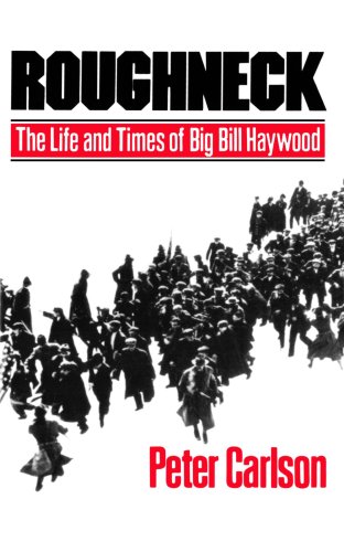 9780393302080: Roughneck: The Life and Times of Big Bill Haywood