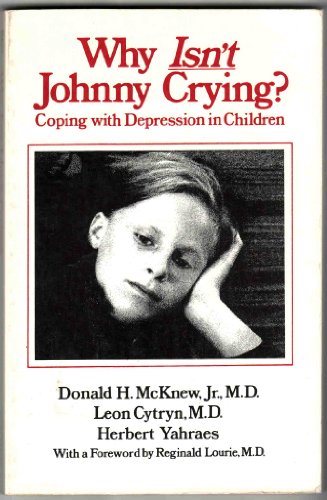 Imagen de archivo de Why Isn't Johnny Crying: Coping With Depression in Children a la venta por Wonder Book