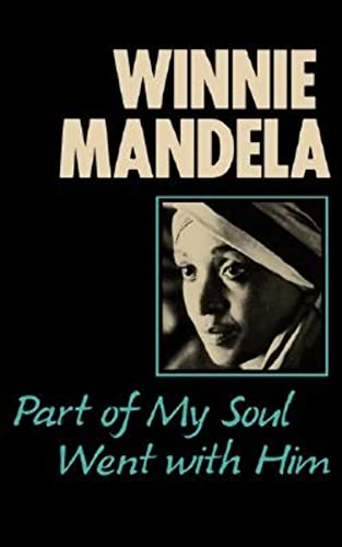 Part of My Soul Went with Him [Paperback] Benson, Mary; Mandela, Winnie and Benjamin, Anne - Mandela, Winnie