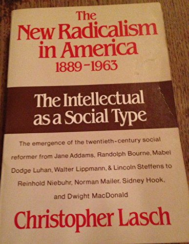 Beispielbild fr The New Radicalism in America, 1889-1963: The Intellectual As a Social Type zum Verkauf von Books From California