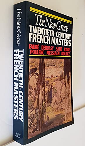 9780393303506: The New Grove Twentieth-Century French Masters: Faure, Debussy, Satie, Ravel, Poulenc, Messiaen, Boulez