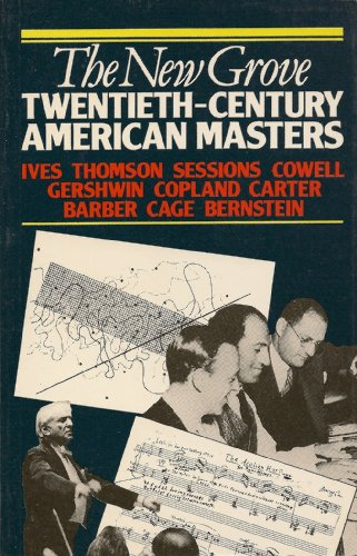 Beispielbild fr Twentieth-Century American Masters: Ives, Thomson, Sessions, Cowell, Gershwin, Copland, Carter, Barber, Cage, Bernstein (New Grove) zum Verkauf von First Coast Books