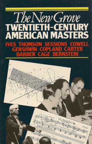 Stock image for Twentieth-Century American Masters: Ives, Thomson, Sessions, Cowell, Gershwin, Copland, Carter, Barber, Cage, Bernstein (New Grove) for sale by First Coast Books