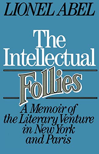 Beispielbild fr The Intellectual Follies: A Memoir of the Literary Venture in New York and Paris zum Verkauf von Wonder Book