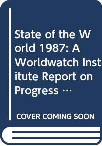 Stock image for State of the World 1987: A Worldwatch Institute Report on Progress Toward a Sustainable Society for sale by medimops