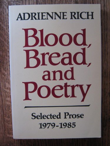 Blood, Bread, and Poetry: Selected Prose 1979-1985 - Adrienne Rich