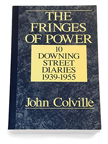 Beispielbild fr The Fringes of Power: 10 Downing Street Diaries, 1939-1955 zum Verkauf von ZBK Books