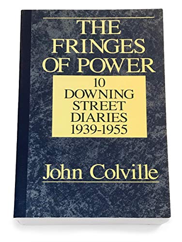 Stock image for The Fringes of Power: 10 Downing Street Diaries, 1939-1955 for sale by ZBK Books