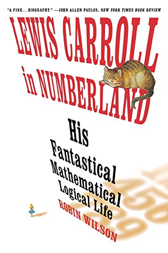 9780393304527: Lewis Carroll in Numberland: His Fantastical Mathematical Logical Life: An Agony in Eight Fits