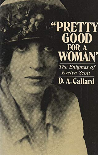 9780393304916: Pretty Good for a Woman: The Enigmas of Evelyn Scott
