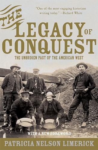 9780393304978: The Legacy of Conquest: The Unbroken Past of the American West