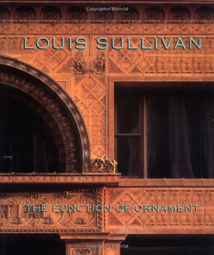 Beispielbild fr Louis Sullivan: The Function of Ornament (Norton Critical Studies in Art History) zum Verkauf von Goodwill Books