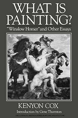 Beispielbild fr What Is Painting?: "Winslow Homer" and Other Essays (Classical America Series in Art and Architecture) zum Verkauf von Your Online Bookstore