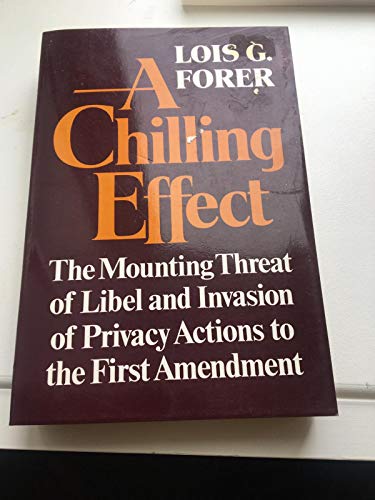 Stock image for A Chilling Effect: The Mounting Threat of Libel and Invasion of Privacy Actions to the First Amendment for sale by Open Books