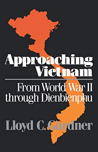 Stock image for Approaching Vietnam: From World War II through Dienbienphu for sale by Wonder Book