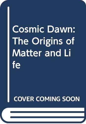 Beispielbild fr Cosmic Dawn: The Origins of Matter and Life zum Verkauf von Wonder Book